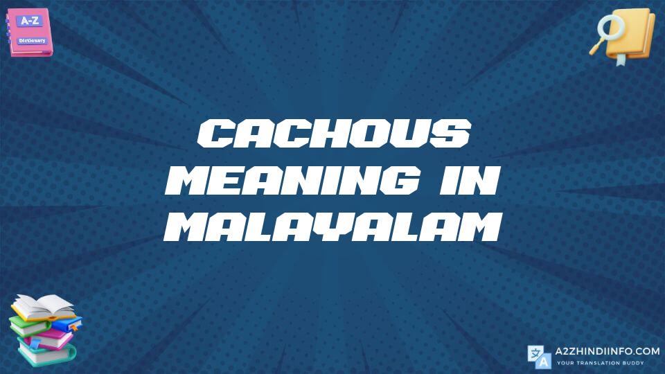 Cachous Meaning In Malayalam