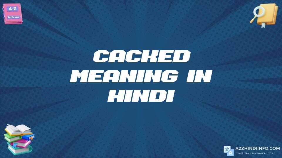 Cacked Meaning In Hindi