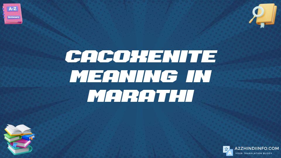 Cacoxenite Meaning In Marathi