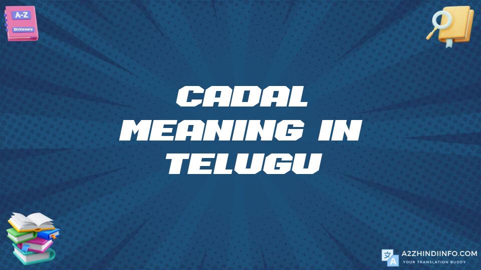 Cadal Meaning In Telugu