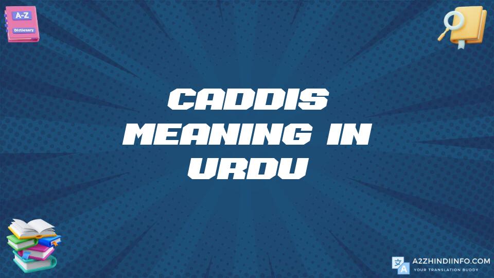 Caddis Meaning In Urdu