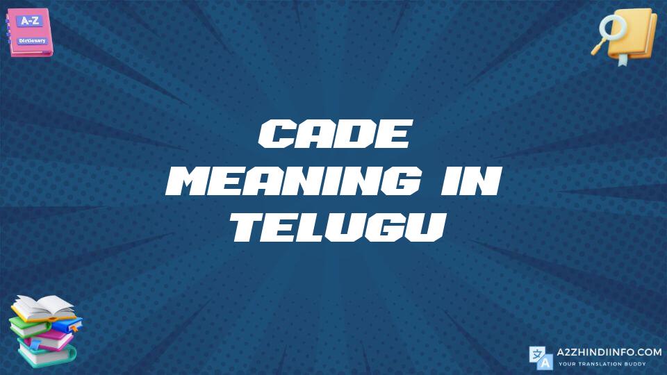 Cade Meaning In Telugu