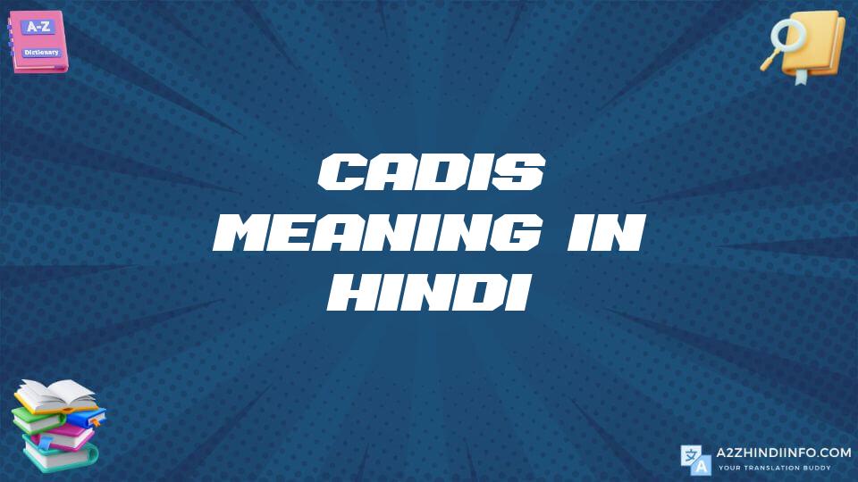 Cadis Meaning In Hindi