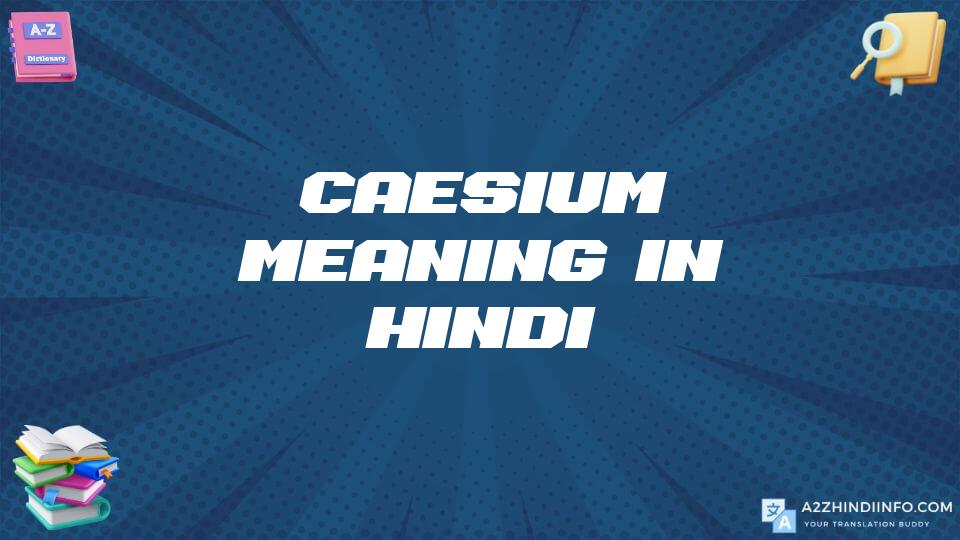 Caesium Meaning In Hindi