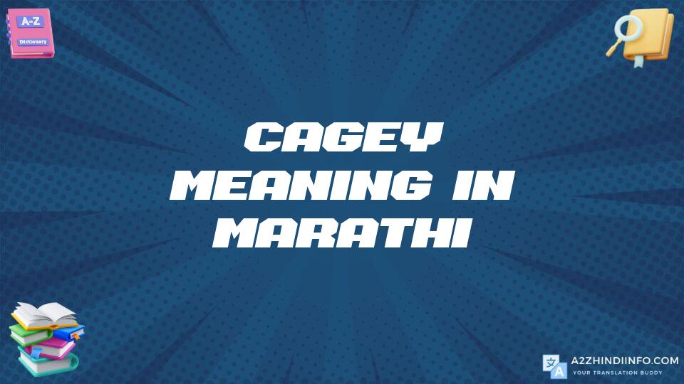 Cagey Meaning In Marathi