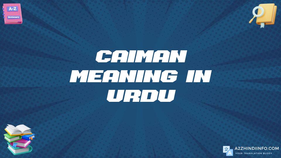 Caiman Meaning In Urdu