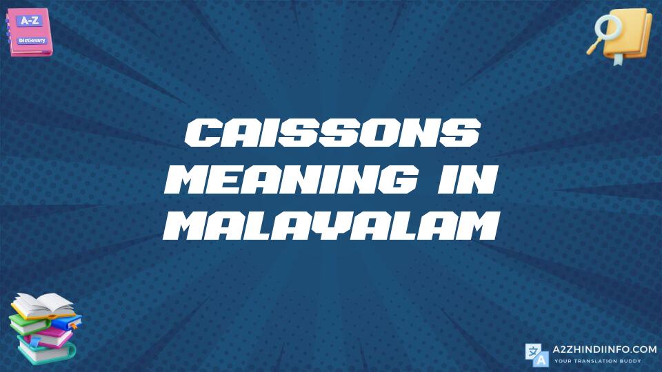 Caissons Meaning In Malayalam