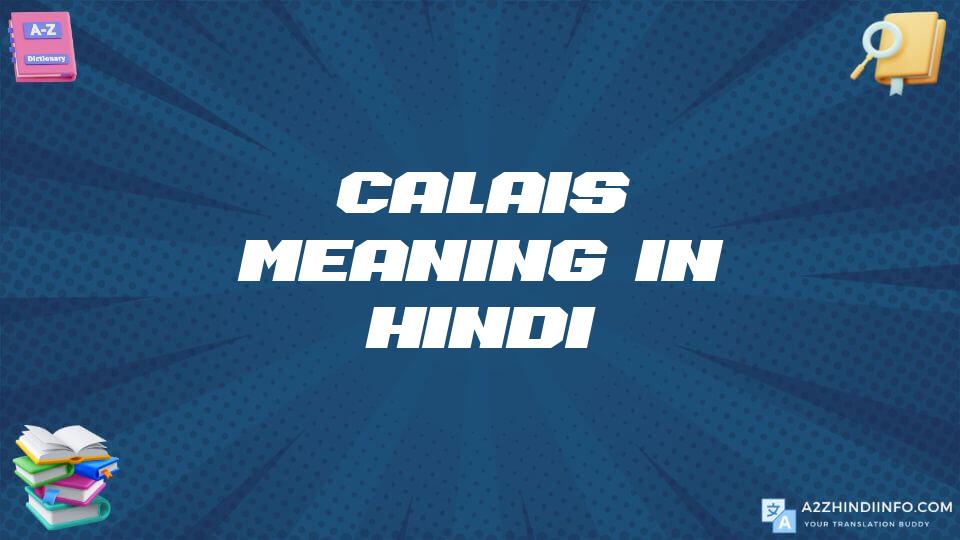 Calais Meaning In Hindi