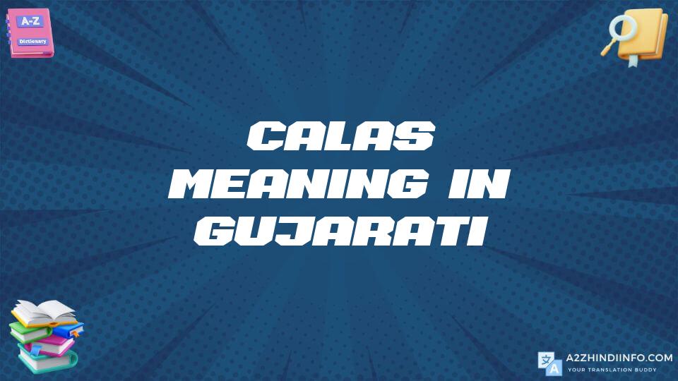 Calas Meaning In Gujarati