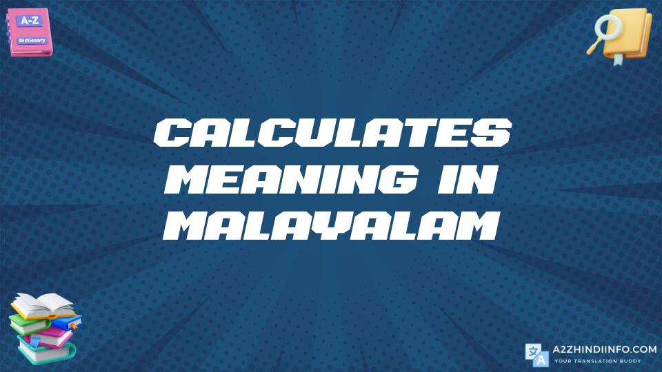 Calculates Meaning In Malayalam