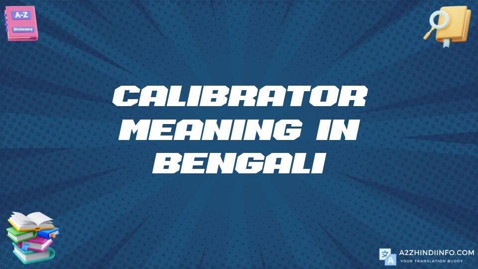 Calibrator Meaning In Bengali