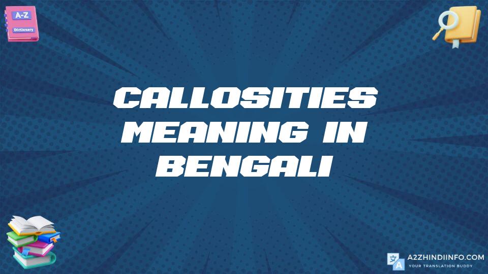 Callosities Meaning In Bengali