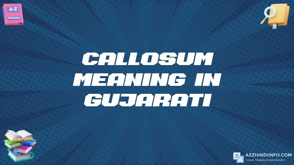 Callosum Meaning In Gujarati