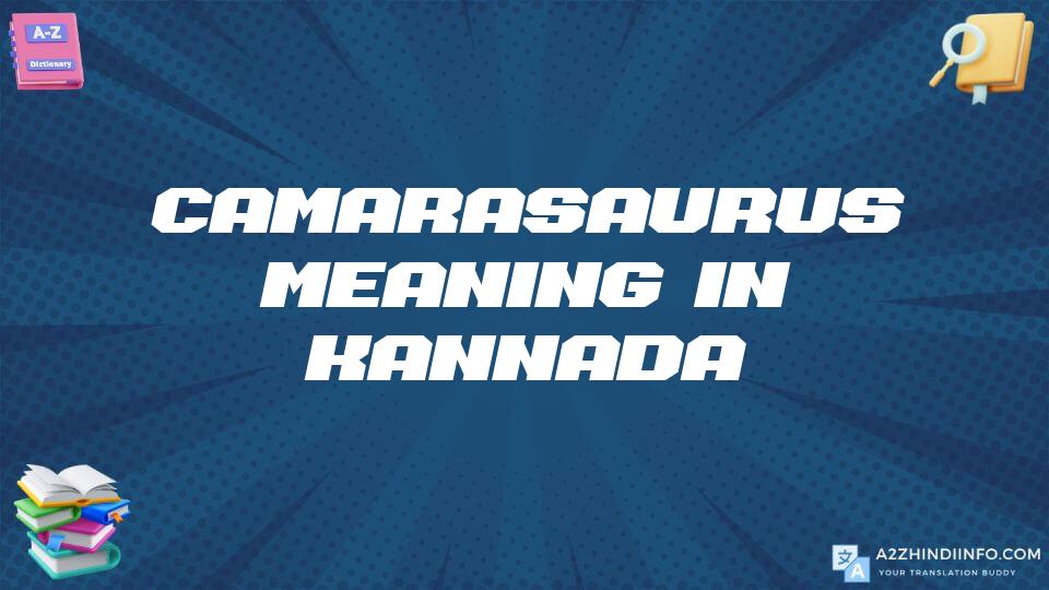 Camarasaurus Meaning In Kannada