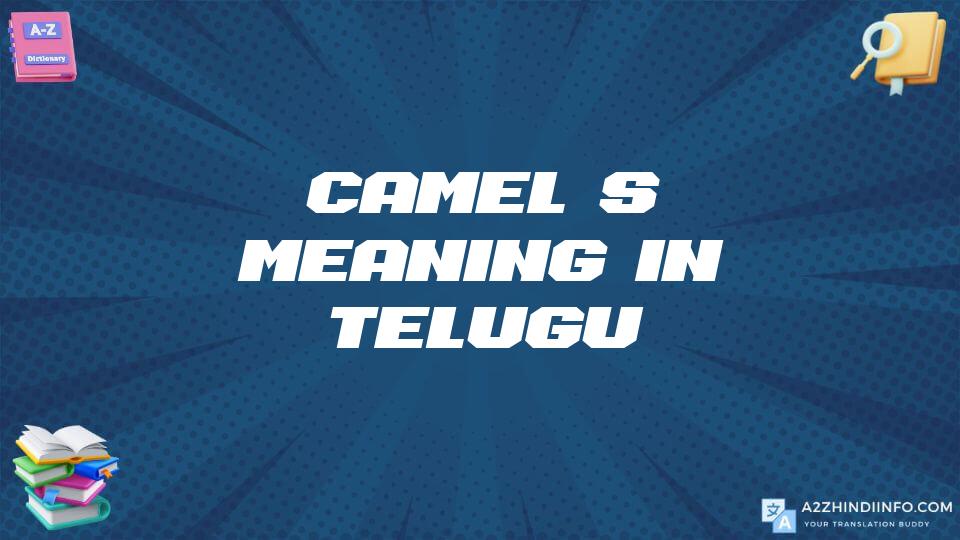 Camel’s Meaning In Telugu