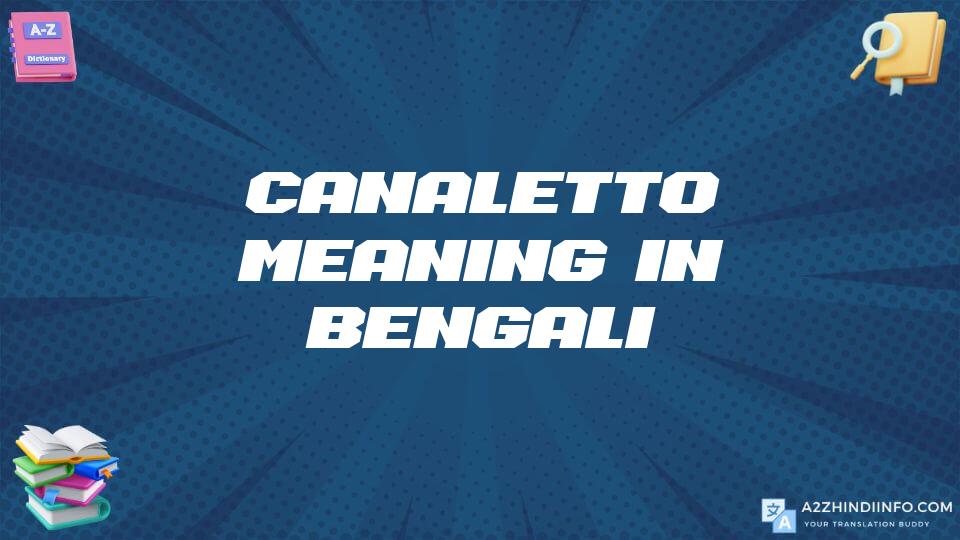 Canaletto Meaning In Bengali