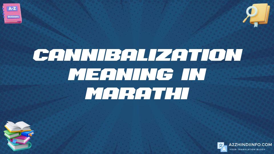 Cannibalization Meaning In Marathi