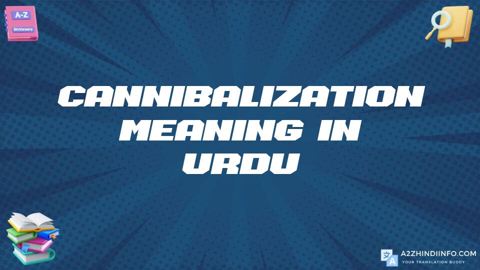 Cannibalization Meaning In Urdu