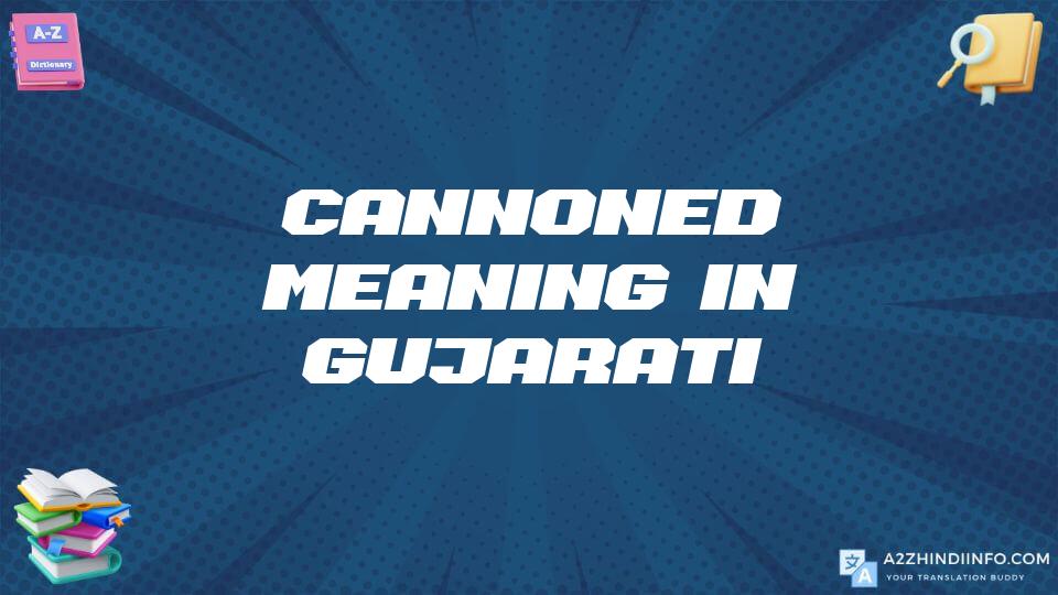 Cannoned Meaning In Gujarati