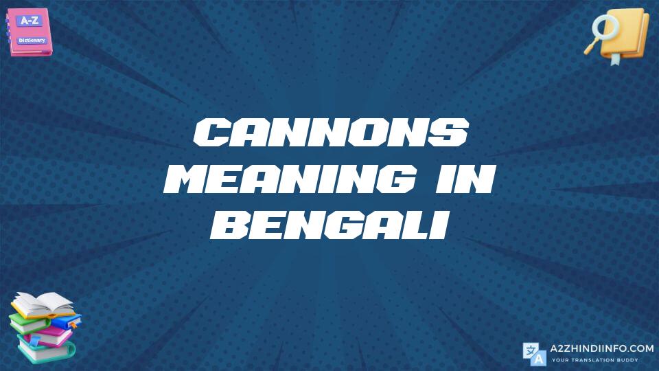 Cannons Meaning In Bengali