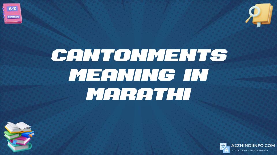 Cantonments Meaning In Marathi