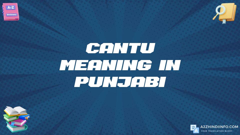 Cantu Meaning In Punjabi