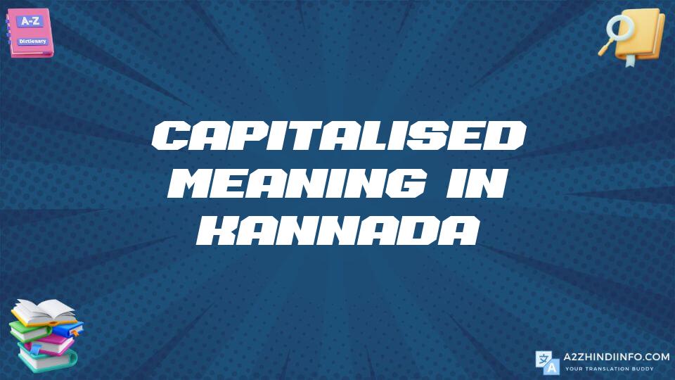 Capitalised Meaning In Kannada