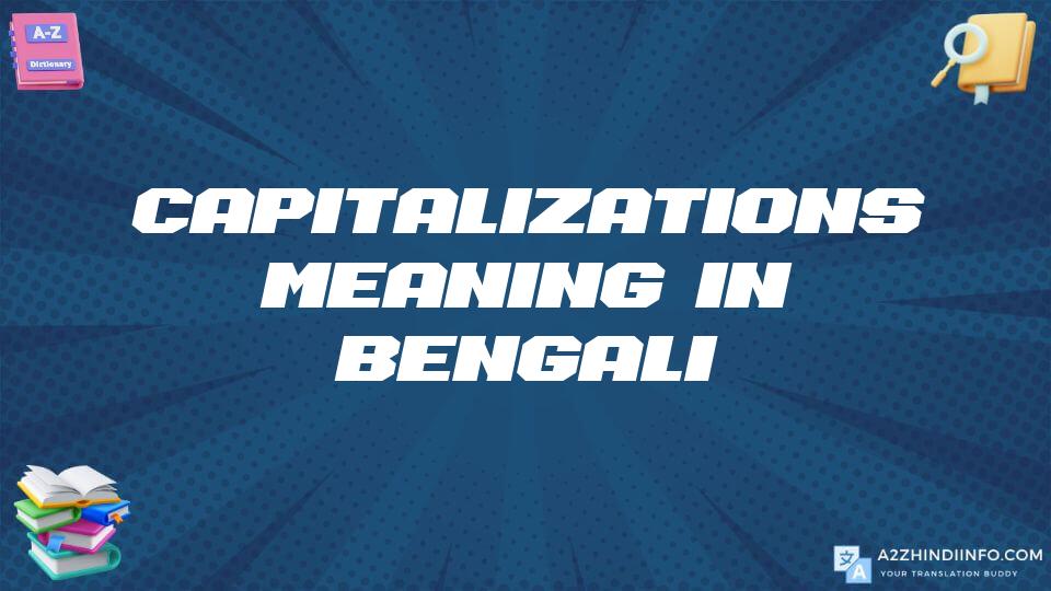 Capitalizations Meaning In Bengali