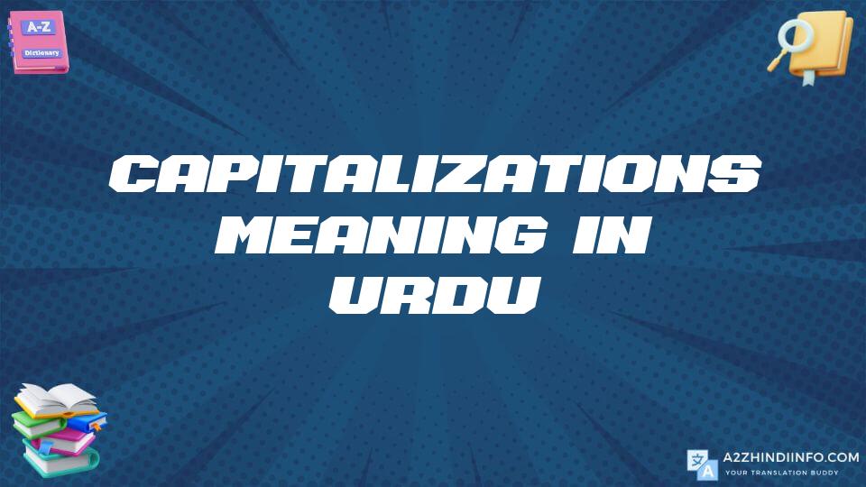 Capitalizations Meaning In Urdu