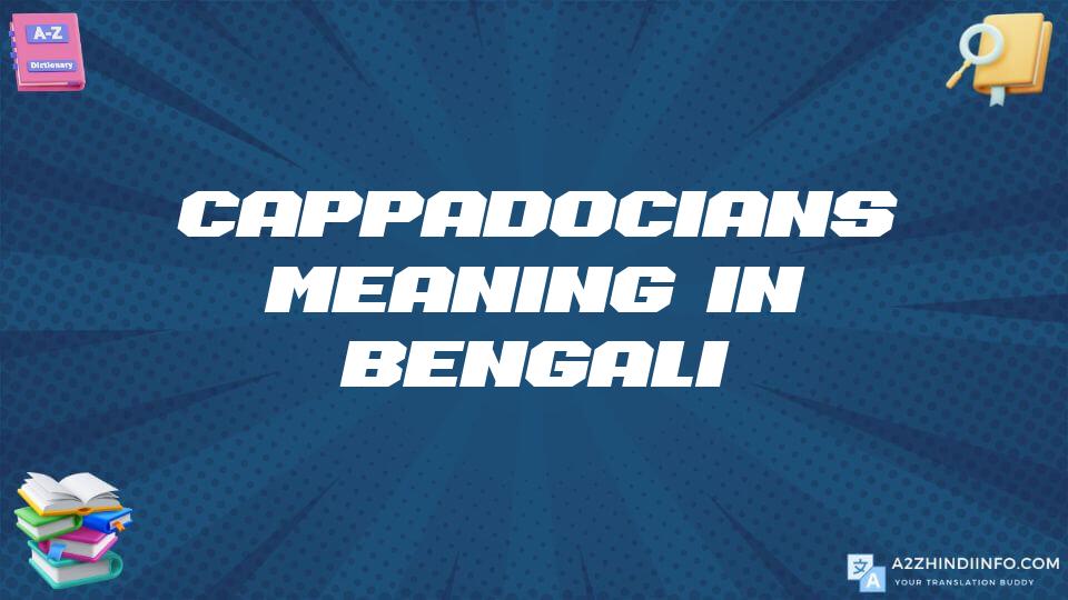 Cappadocians Meaning In Bengali