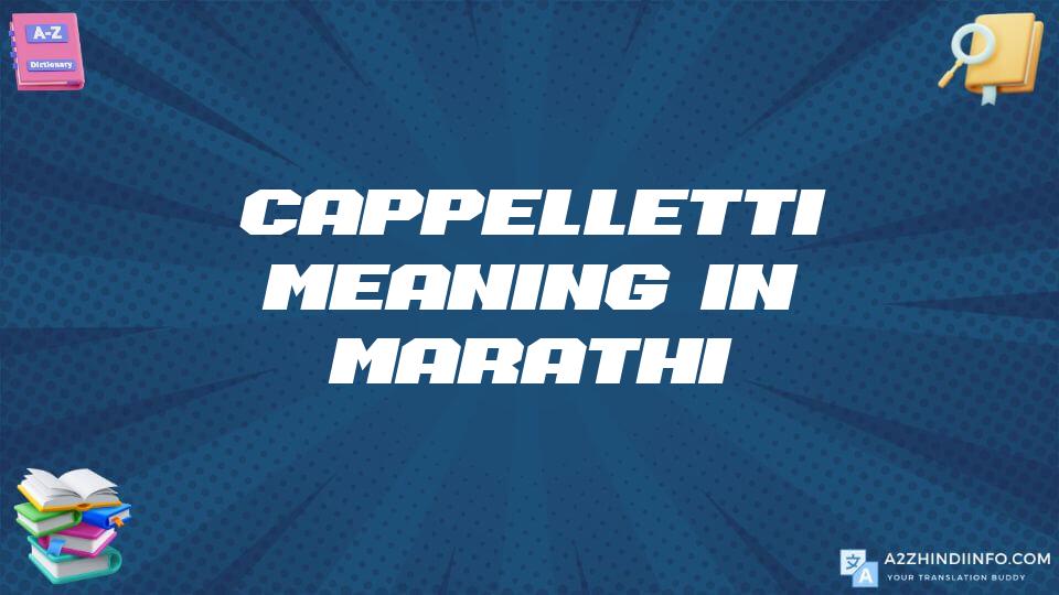 Cappelletti Meaning In Marathi