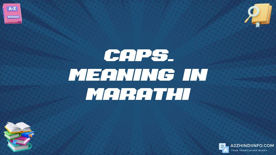 Caps. Meaning In Marathi