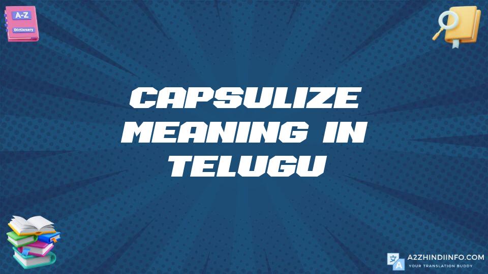 Capsulize Meaning In Telugu