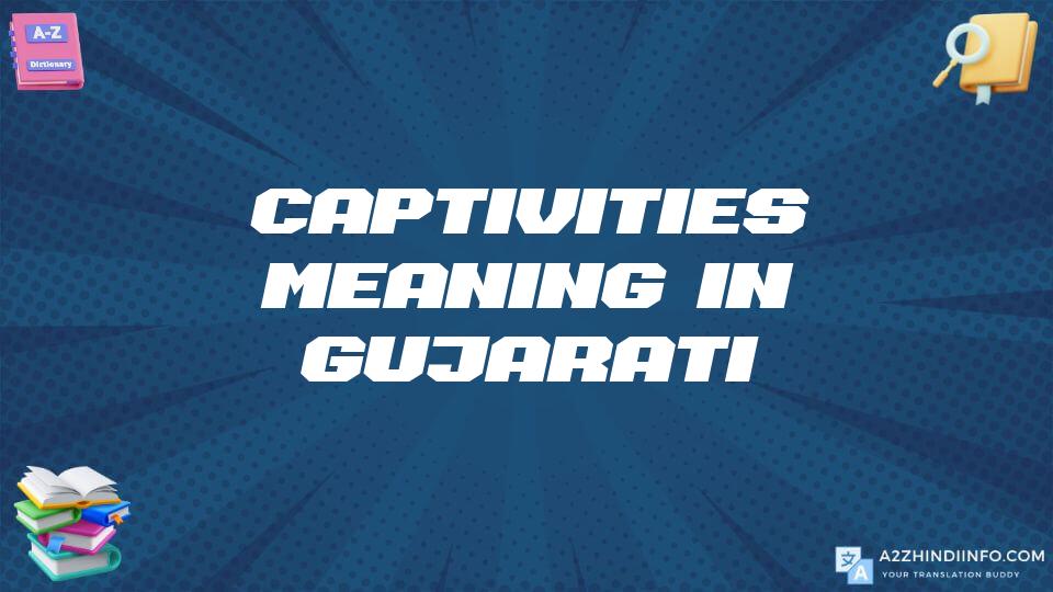 Captivities Meaning In Gujarati