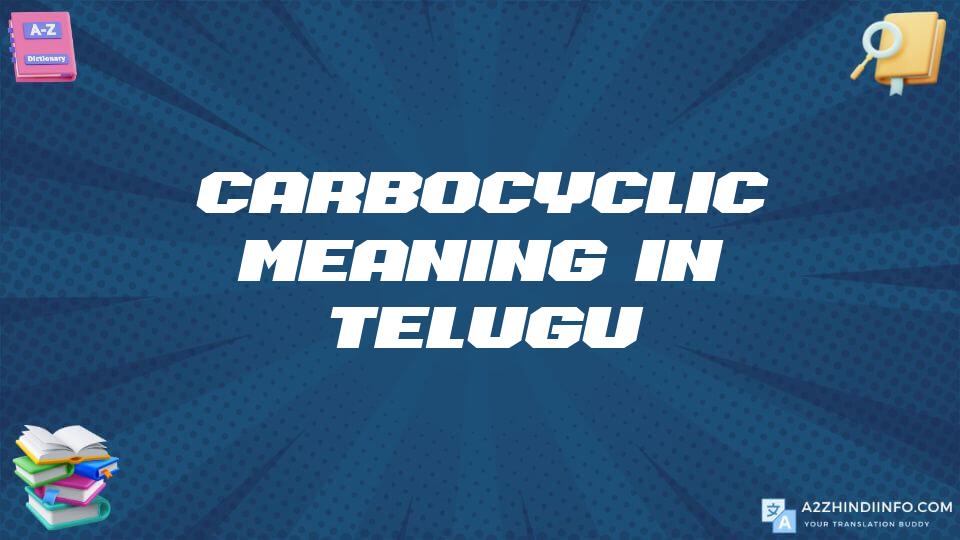 Carbocyclic Meaning In Telugu