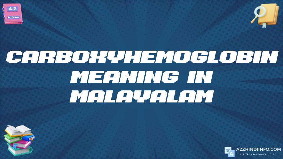 Carboxyhemoglobin Meaning In Malayalam