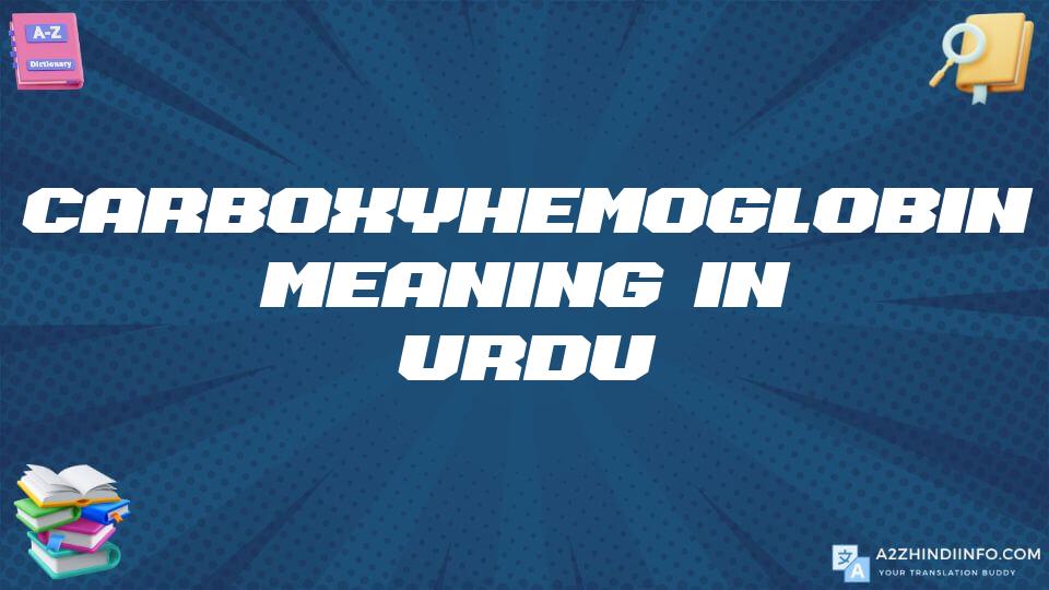 Carboxyhemoglobin Meaning In Urdu