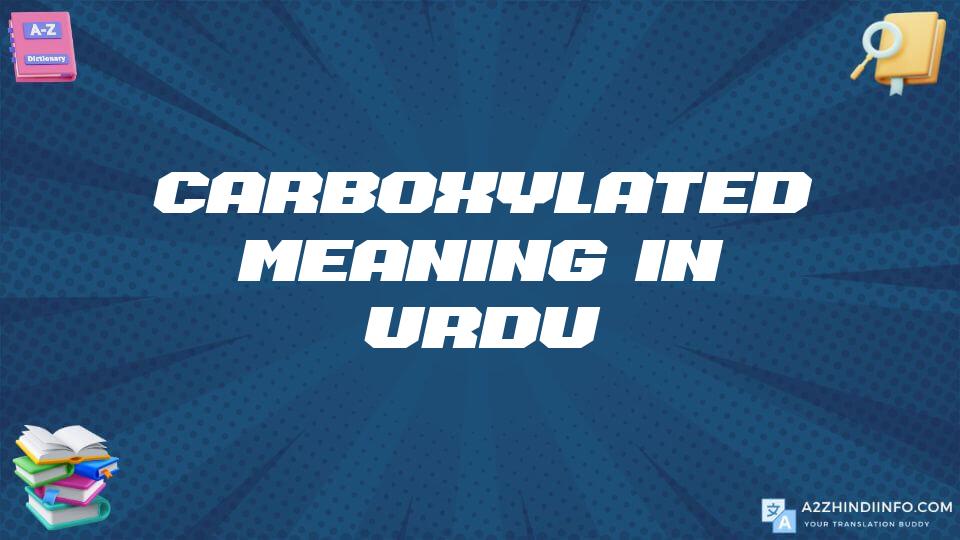 Carboxylated Meaning In Urdu