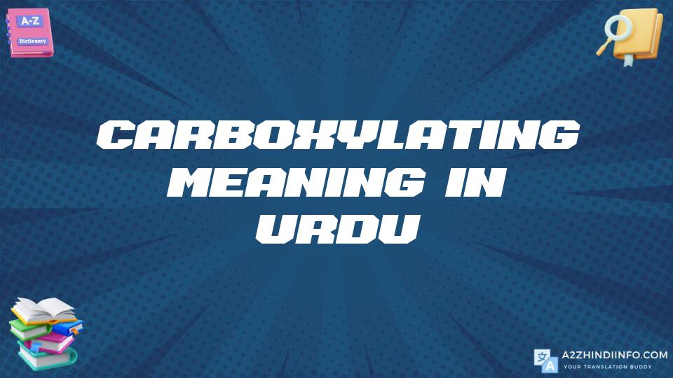 Carboxylating Meaning In Urdu