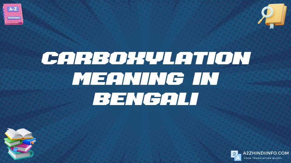 Carboxylation Meaning In Bengali