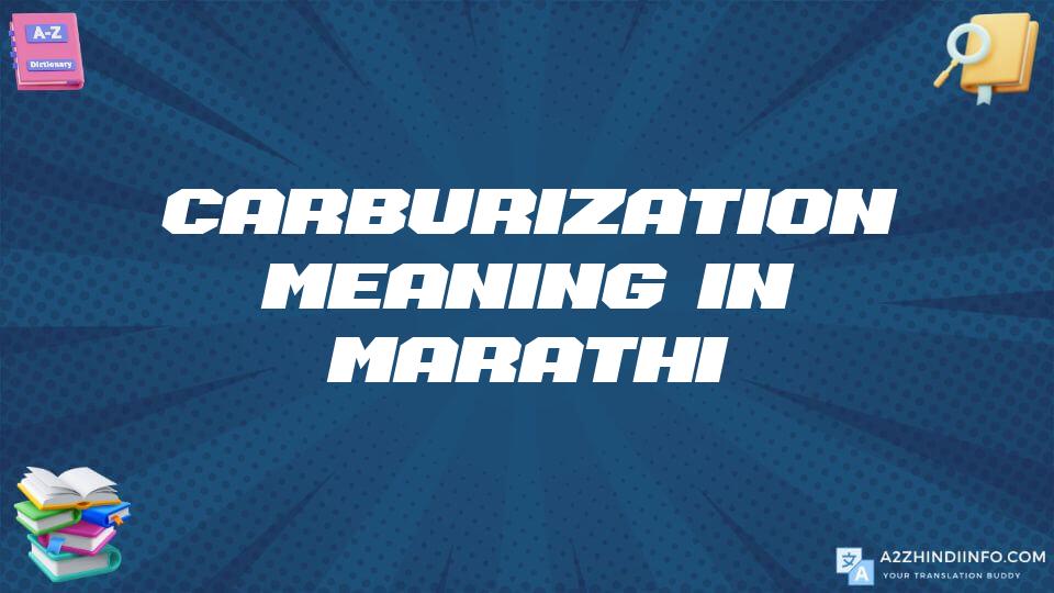 Carburization Meaning In Marathi