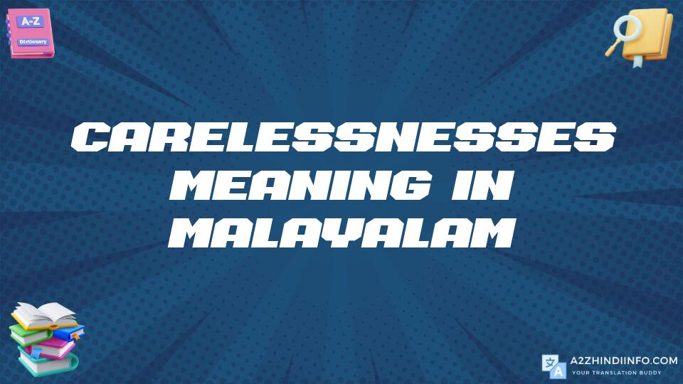 Carelessnesses Meaning In Malayalam