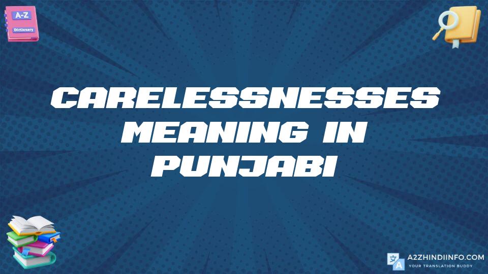 Carelessnesses Meaning In Punjabi